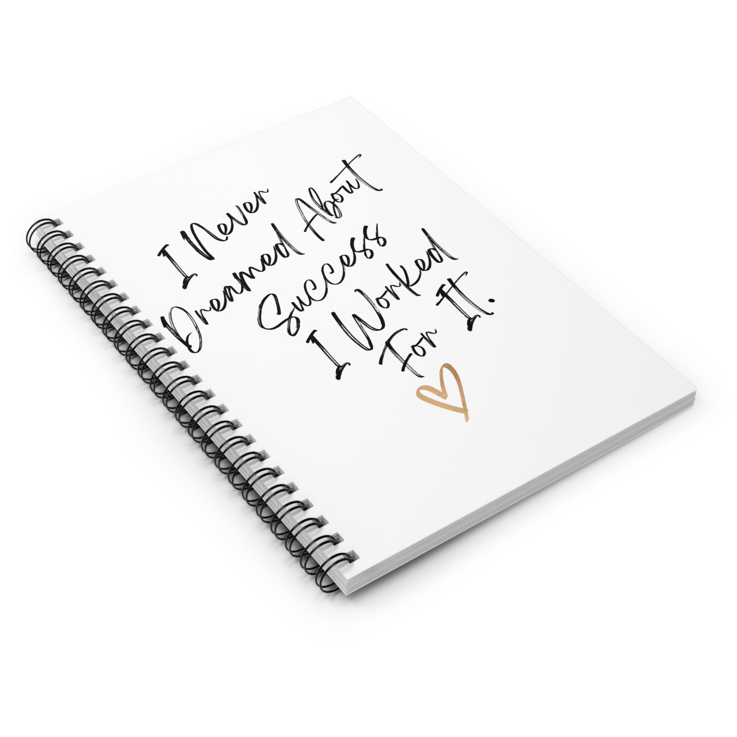 "I Never Dreamed About Success..." Spiral Notebook - Ruled Line