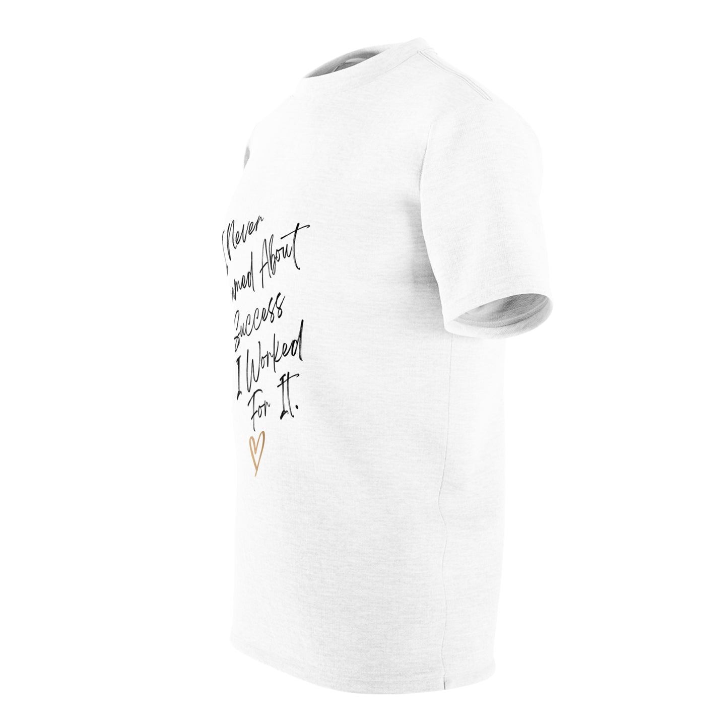 "I Never Dreamed About Success..." Unisex Cut & Sew Tee