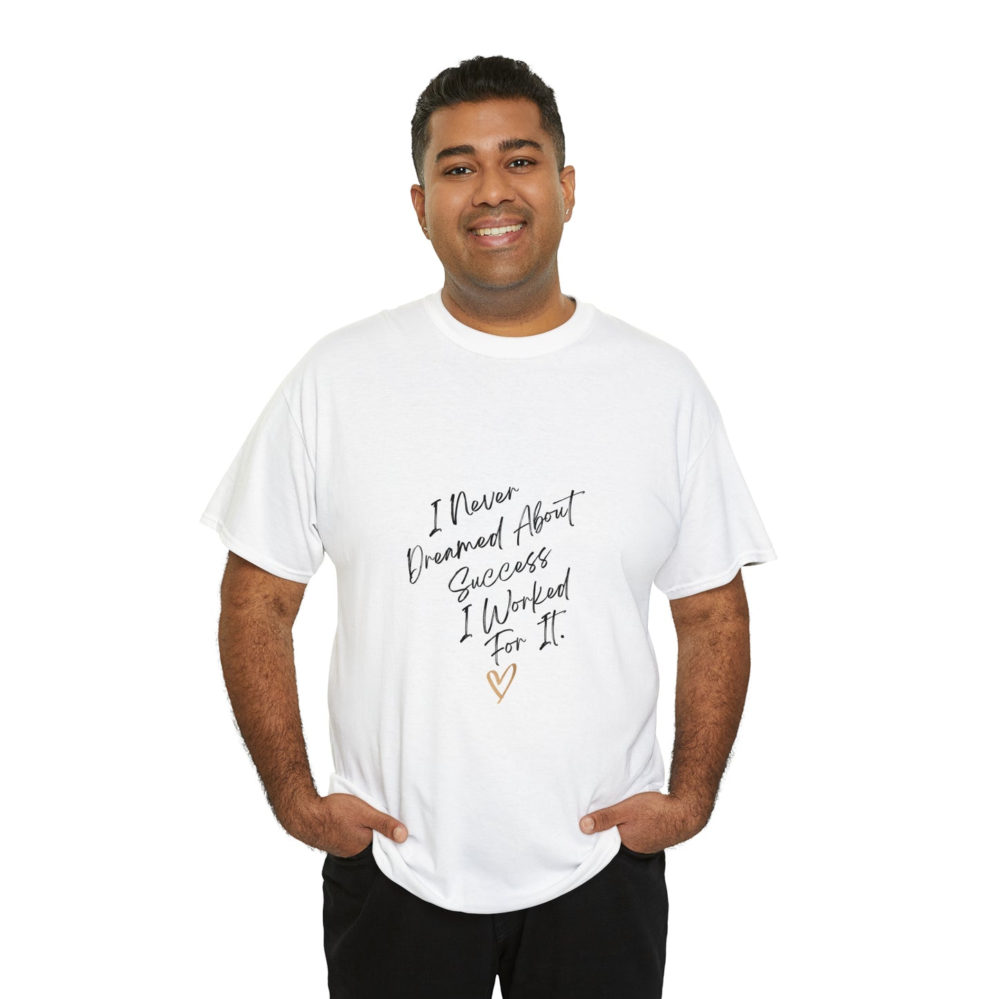 "I Never Dreamed About Success..." Unisex Heavy Cotton Tee